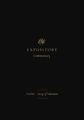 ESV Expository Commentary: Psalms–Song of Solomon (Volume 5) book