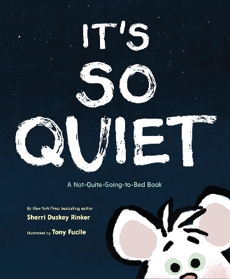 It's So Quiet: A Not-Quite-Going-to-Bed Book book