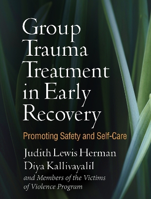 Group Trauma Treatment in Early Recovery: Promoting Safety and Self-Care book