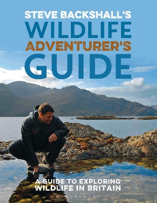 Steve Backshall's Wildlife Adventurer's Guide: A Guide to Exploring Wildlife in Britain by Steve Backshall