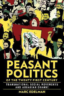 Peasant Politics of the Twenty-First Century: Transnational Social Movements and Agrarian Change book