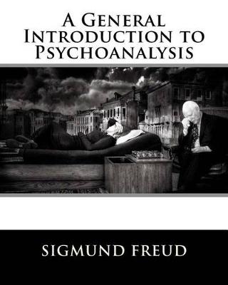 General Introduction to Psychoanalysis by Sigmund Freud