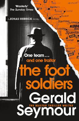 The Foot Soldiers: A Sunday Times Thriller of the Month by Gerald Seymour