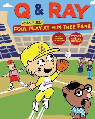 Q & Ray: Foul Play at Elm Tree Park: Case #3 book