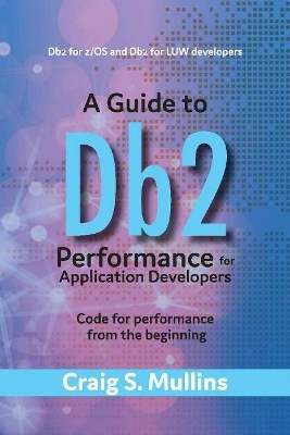 A Guide to Db2 Performance for Application Developers: Code for Performance from the Beginning book