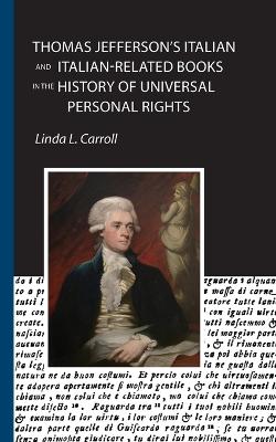 Thomas Jefferson's Italian and Italian-Related Books in the History of Universal Personal Rights book