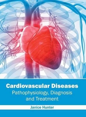 Cardiovascular Diseases: Pathophysiology, Diagnosis and Treatment book