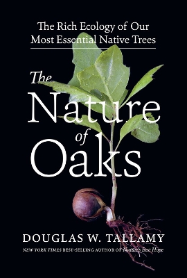 The Nature of Oaks: The Rich Ecology of Our Most Essential Native Trees book