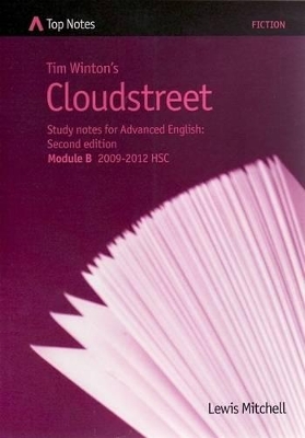 Tim Winton's Cloudstreet: Study Notes for Advanced English: Module B 2009-2012 HSC book