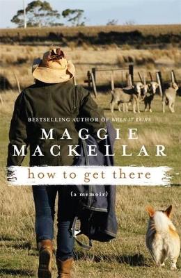 How to Get There by Maggie MacKellar