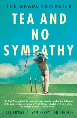 The Grade Cricketer: Tea and No Sympathy book