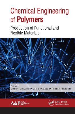 Chemical Engineering of Polymers: Production of Functional and Flexible Materials by Omari V. Mukbaniani
