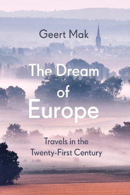 The Dream of Europe: Travels in the Twenty-First Century book