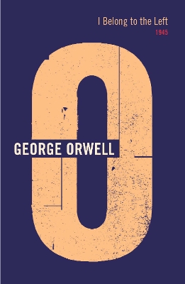 I Belong To The Left by George Orwell