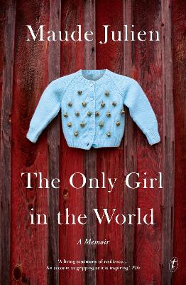 The Only Girl in the World: A Memoir by Maude Julien