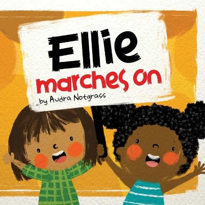 Ellie Marches On by Audra Notgrass