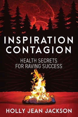 Inspiration Contagion: Health Secrets for Raving Success book