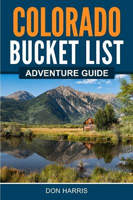 Colorado Bucket List Adventure Guide book