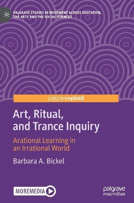 Art, Ritual, and Trance Inquiry: Arational Learning in an Irrational World book