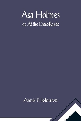 Asa Holmes; or, At the Cross-Roads book