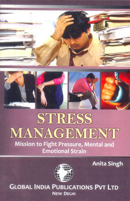 Stress Management: Mission to Fight Pressure, Mental and Emotional Strain book