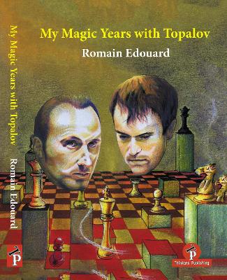 My Magic Years with Topalov by Romain Edouard