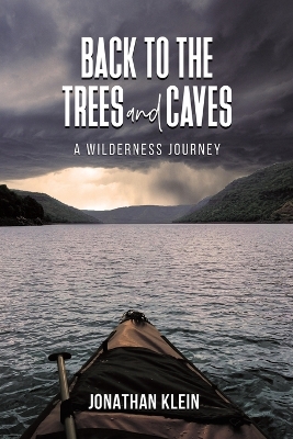 Back to the Trees and Caves: A Wilderness Journey book