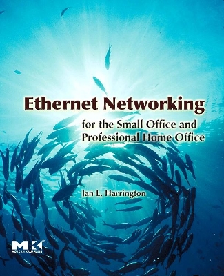 Ethernet Networking for the Small Office and Professional Home Office by Jan L Harrington