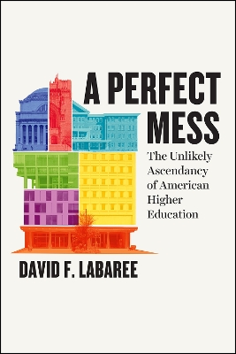 Perfect Mess by David F. Labaree
