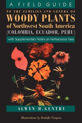 Field Guide to the Families and Genera of Woody Plants of Northwest South America (Columbia, Ecuador, Peru) book