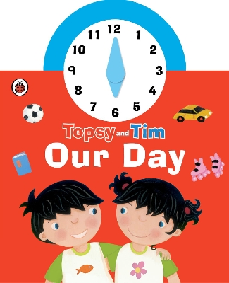 Topsy and Tim: Our Day Clock Book book