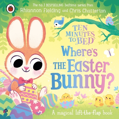 Ten Minutes to Bed: Where’s the Easter Bunny?: A magical lift-the-flap book book