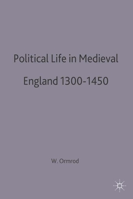 Political Life in Medieval England 1300-1450 by W Mark Ormrod