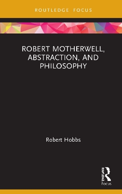 Robert Motherwell, Abstraction, and Philosophy by Robert Hobbs