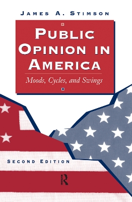 Public Opinion In America: Moods, Cycles, And Swings, Second Edition by James Stimson