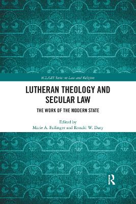 Lutheran Theology and Secular Law: The Work of the Modern State book