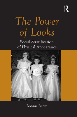 The The Power of Looks: Social Stratification of Physical Appearance by Bonnie Berry