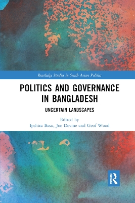 Politics and Governance in Bangladesh: Uncertain Landscapes book