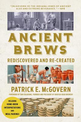 Ancient Brews: Rediscovered and Re-created book