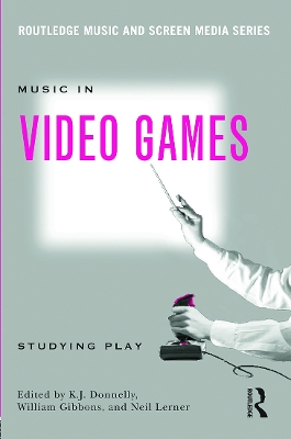 Music In Video Games by K.J. Donnelly