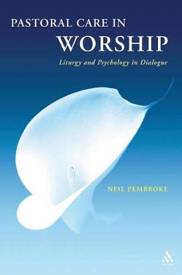 Pastoral Care in Worship by Neil Pembroke