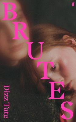 Brutes: 'An astonishing debut' SUNDAY TIMES by Dizz Tate