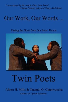 Our Work, Our Words ...: Taking the Guns from Our Sons' Hands book