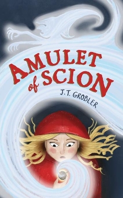 Amulet of Scion by J T Grobler