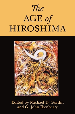 The Age of Hiroshima by Professor Michael D. Gordin