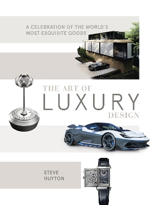 The Art of Luxury Design: A Celebration of the World's Most Exquisite Goods book