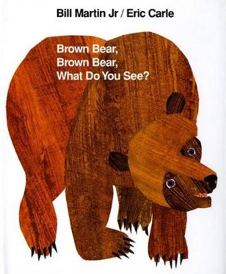 Brown Bear, Brown Bear, What Do You See? by Bill Martin