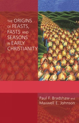 Origins of Feasts, Fasts, and Seasons in Early Christianity book