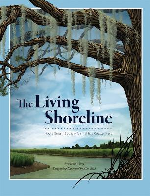 The Living Shoreline: How a Small, Squishy Animal Is a Coastal Hero book
