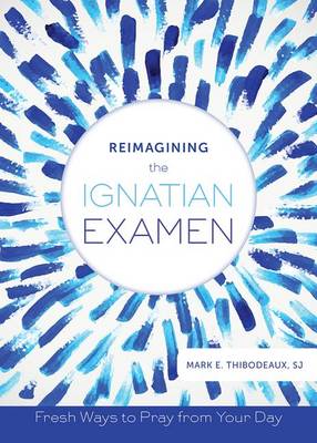 Reimagining the Ignatian Examen book